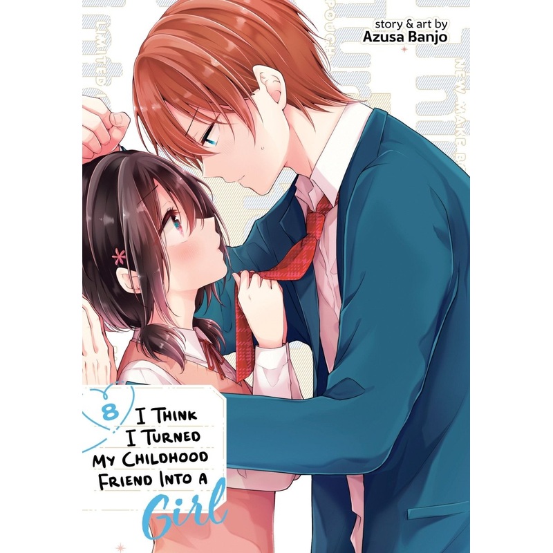 I Think I Turned My Childhood Friend Into A Girl Vol. 8