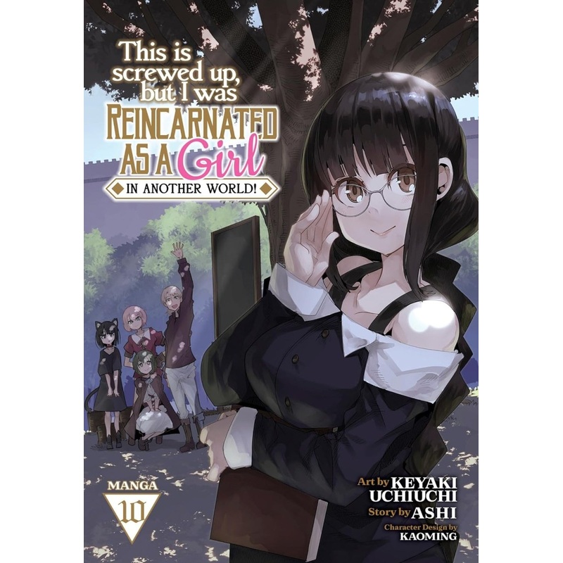 This Is Screwed Up, but I Was Reincarnated as a GIRL in Another World! (Manga) Vol. 10
