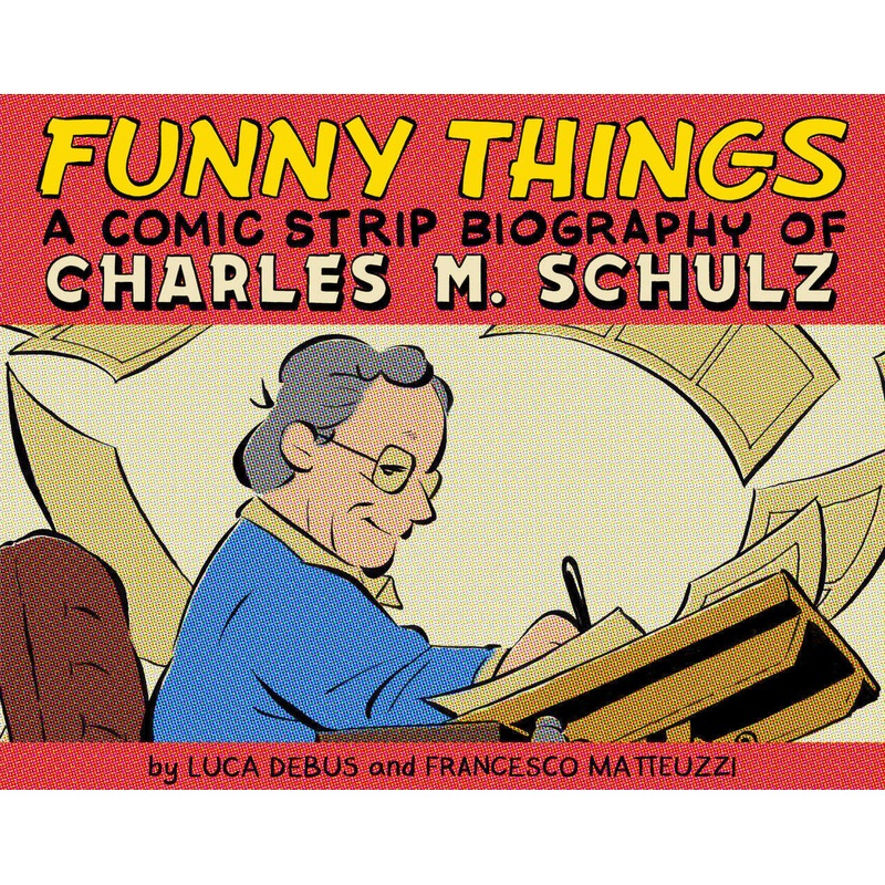 Funny Things: A Comic Strip Biography Of Charles M. Schulz