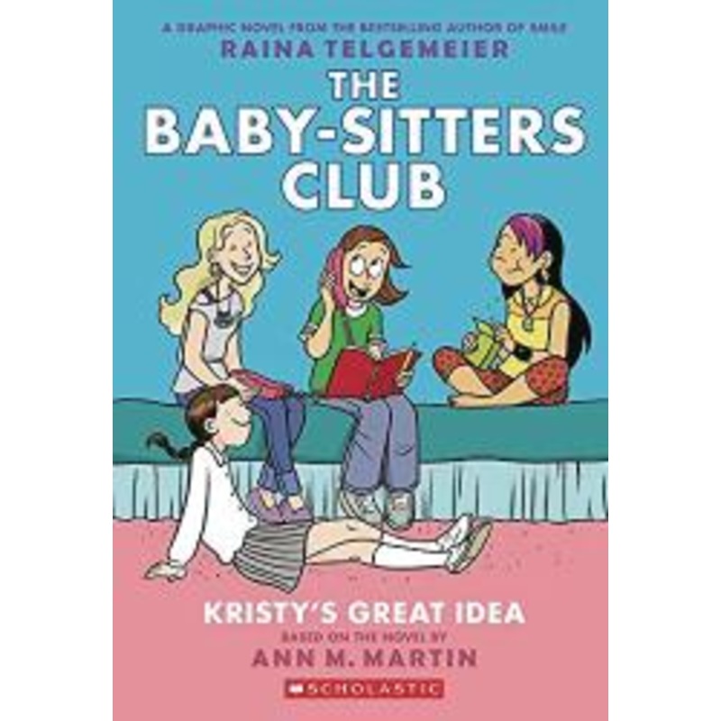 Kristy’s Great Idea: A Graphic Novel (The Baby-Sitters Club #1)