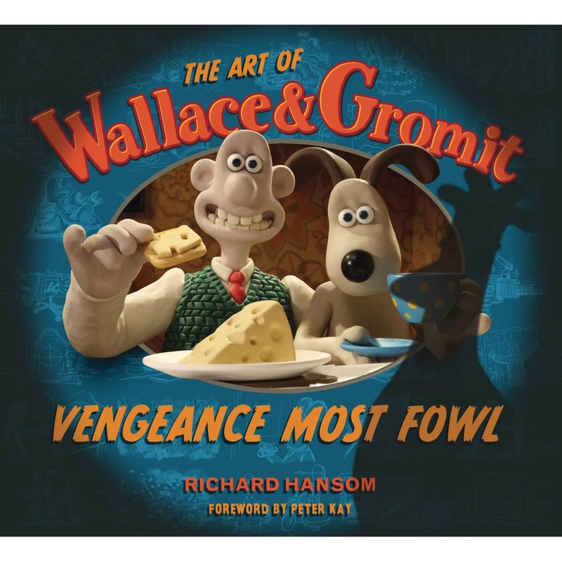 The Art of Wallace & Gromit: Vengeance Most Fowl (Hardcover)