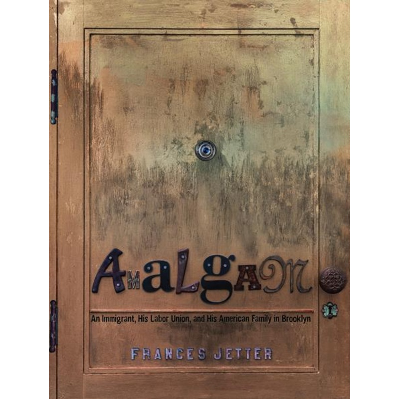 Amalgam HC An Immigrant His Labor Union And His American Family In Brooklyn
