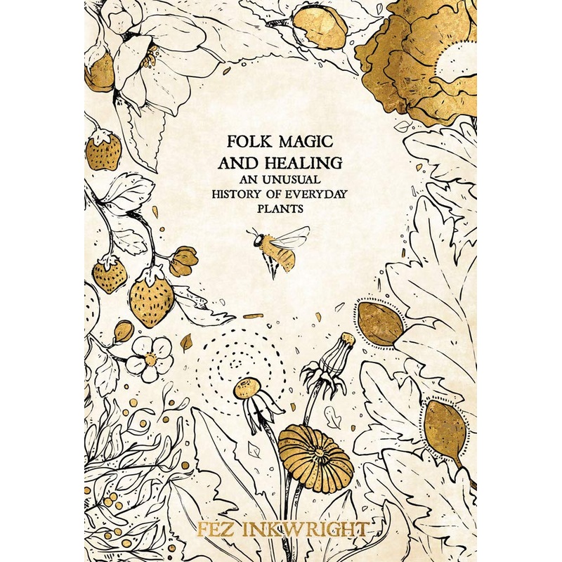 Folk Magic and Healing: An Unusual History of Everyday Plants (Hardcover)