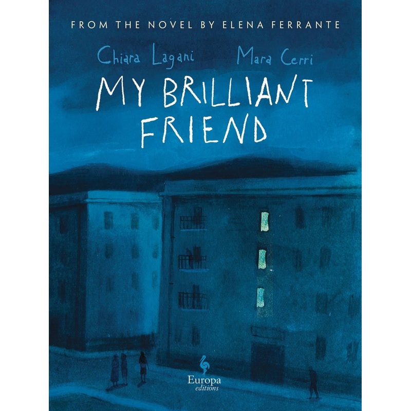 My Brilliant Friend: Based On The Novel By Elena Ferrante