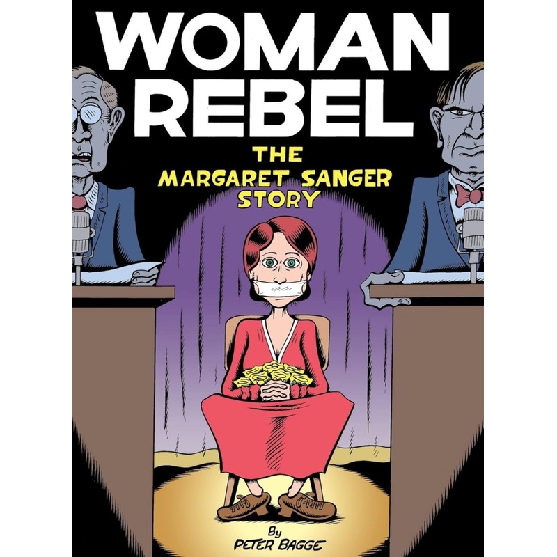 Woman Rebel: The Margaret Sanger Story by Peter Bagge HC