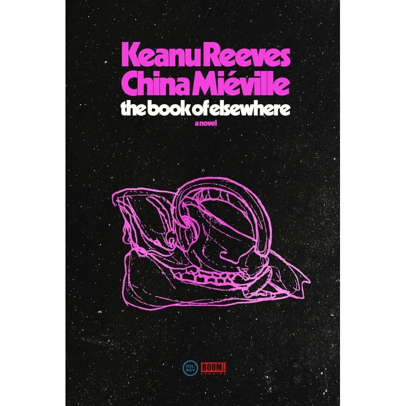 The Book Of Elsewhere by Keanu Reeves & China Miville (Novel)