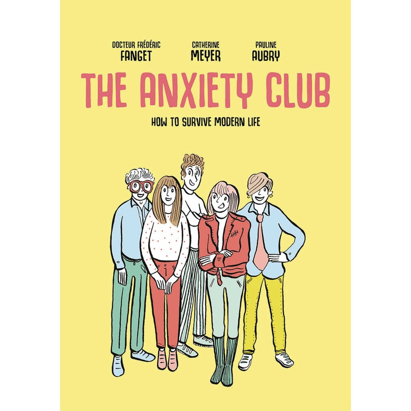 Anxiety Club How To Survive Modern Life Softcover