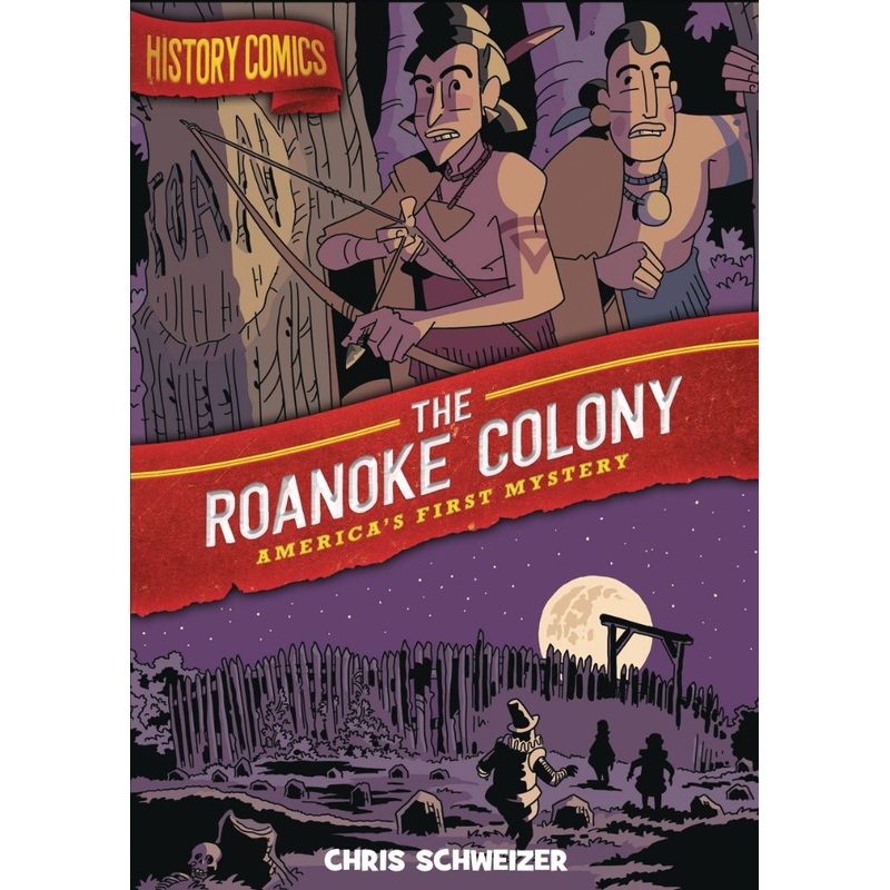 History Comics: The Roanoke Colony: America’s First Mystery