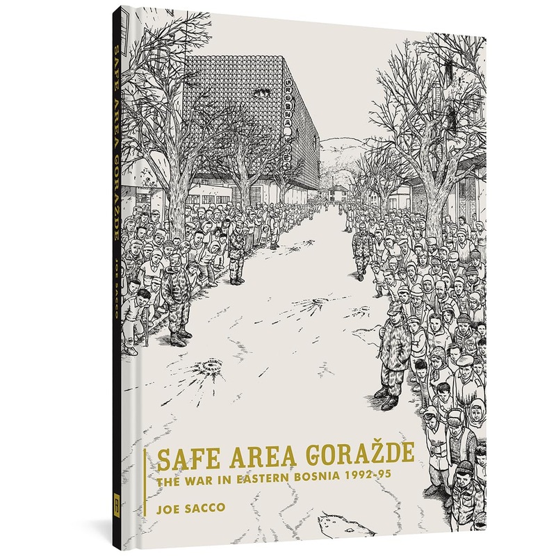 Safe Area Gorazde TP The War In Eastern Bosnia 1992-1995 by Joe Sacco