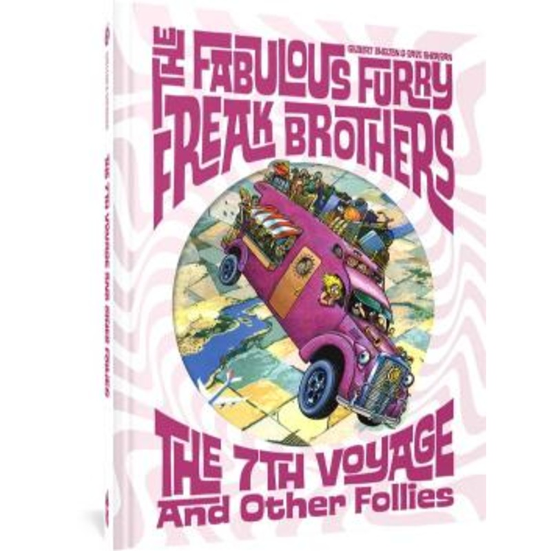 The Fabulous Furry Freak Brothers: The 7th Voyage and Other Follies (Hardcover)