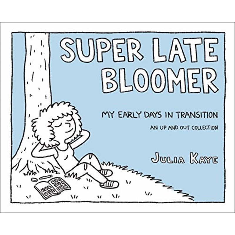 Super Late Bloomer: My Early Days in Transition