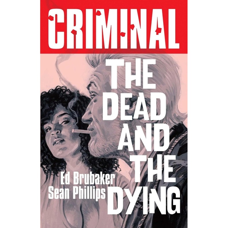 Criminal TP Vol 03 The Dead And The Dying (New Printing)