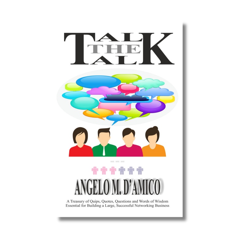 TALK THE TALK by Angelo M. D’Amico: A Book to Build a Large and Successful MLM Business! (Paperback)