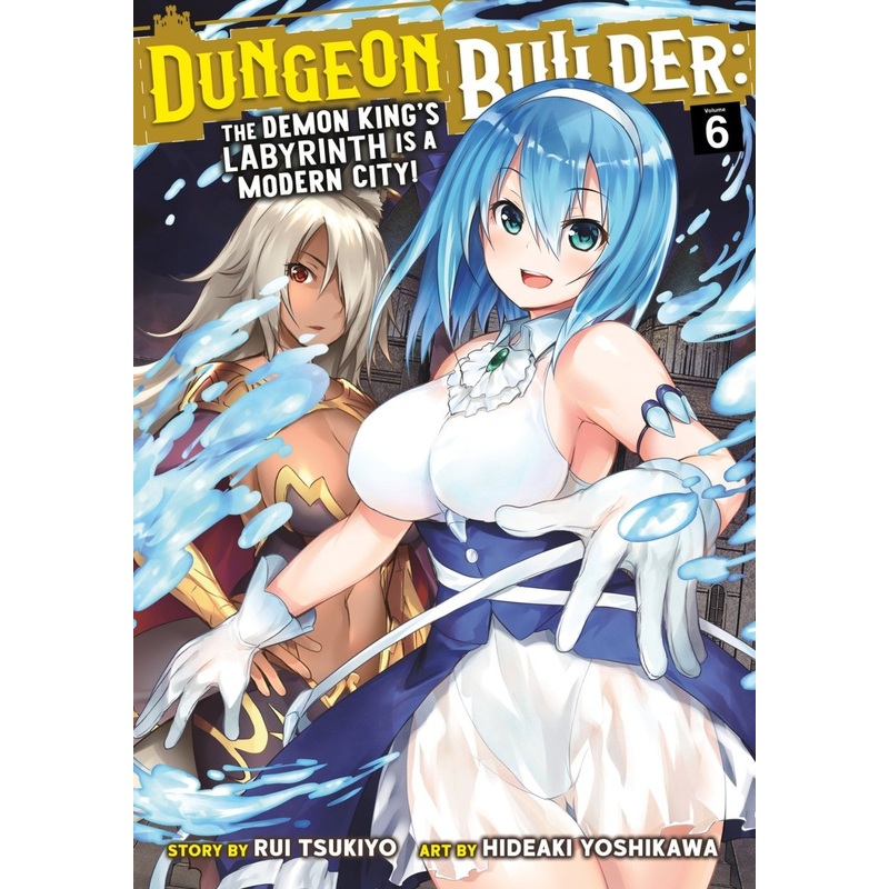 Dungeon Builder: The Demon King’s Labyrinth Is A Modern City! (Manga) Vol. 06