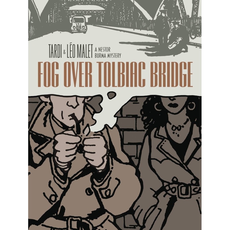Fog Over Tolbiac Bridge: A Nestor Burma Mystery HC by Tardi and Lo Malet