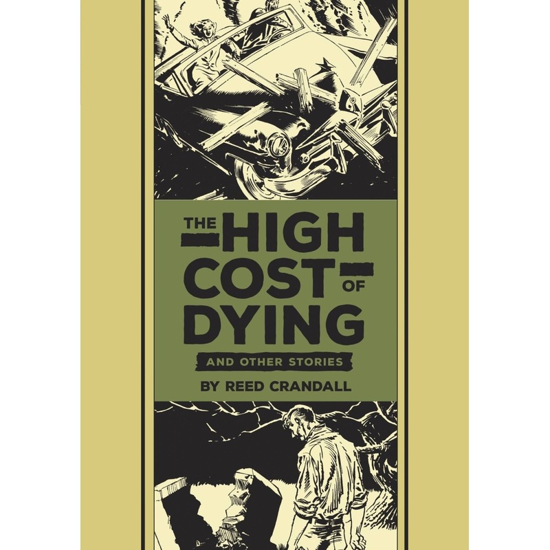 EC Comics Library – The High Cost Of Dying And Other Stories by Reed Crandall HC