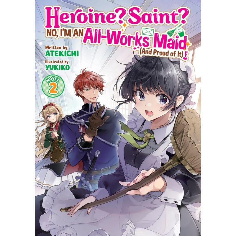 Heroine? Saint? No, I’m An All-Works Maid (And Proud Of It)! (Light Novel) Vol. 2
