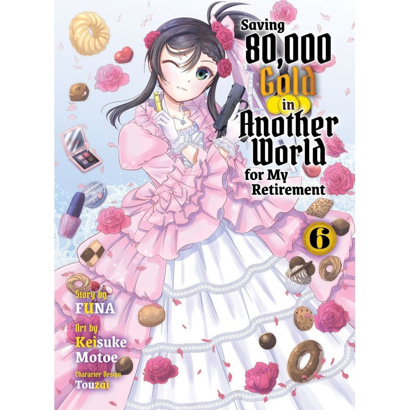 Saving 80,000 Gold In Another World For My Retirement 6 (Light Novel)