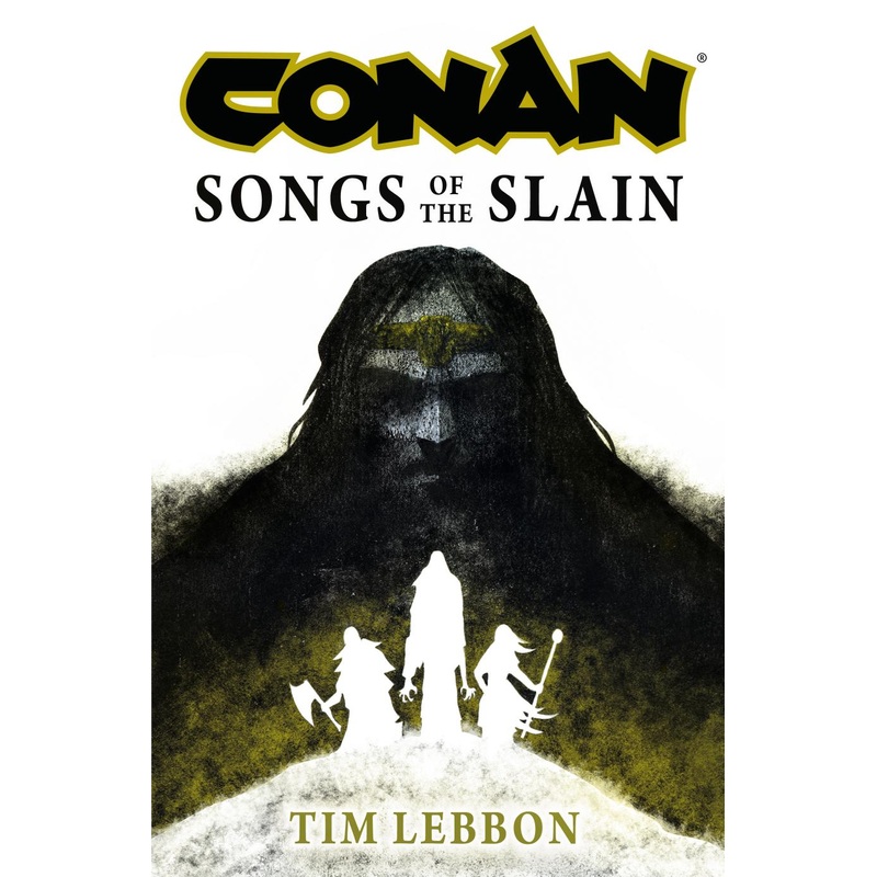 Conan: Songs of the Slain: The All-New Chronicles of the Worlds Greatest Barbarian Hero (Hardcover)