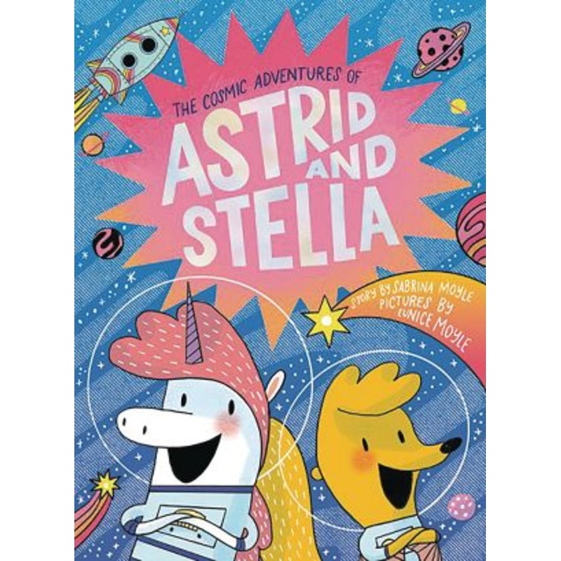The Cosmic Adventures of Astrid and Stella (A Hello!Lucky Book)