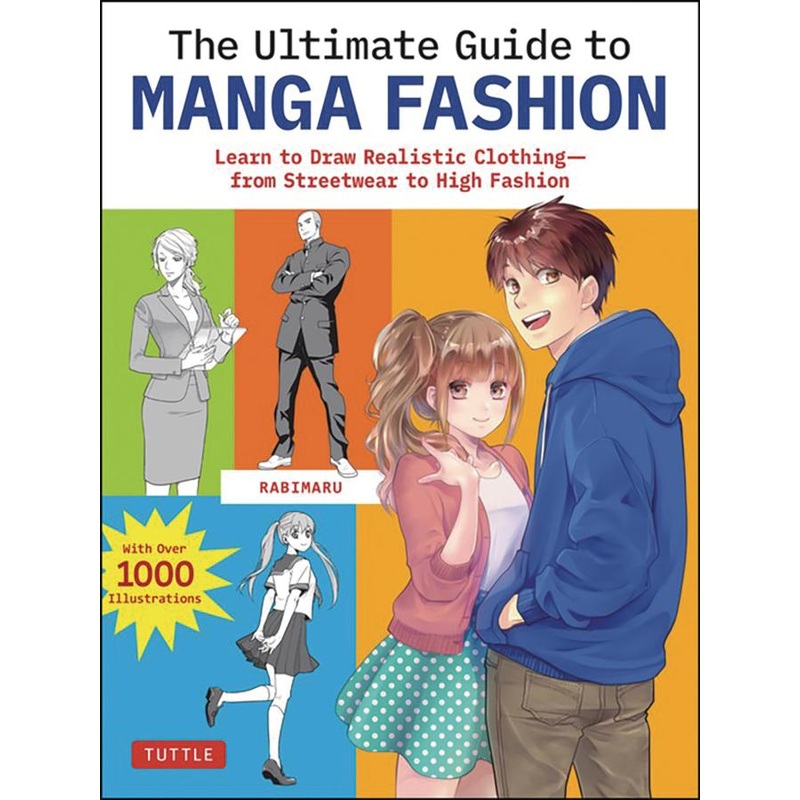 The Ultimate Guide to Manga Fashion: Learn to Draw Realistic Clothing–from Streetwear to High Fashion