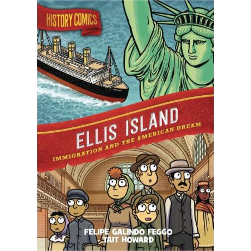 History Comics: Ellis Island: Immigration and the American Dream