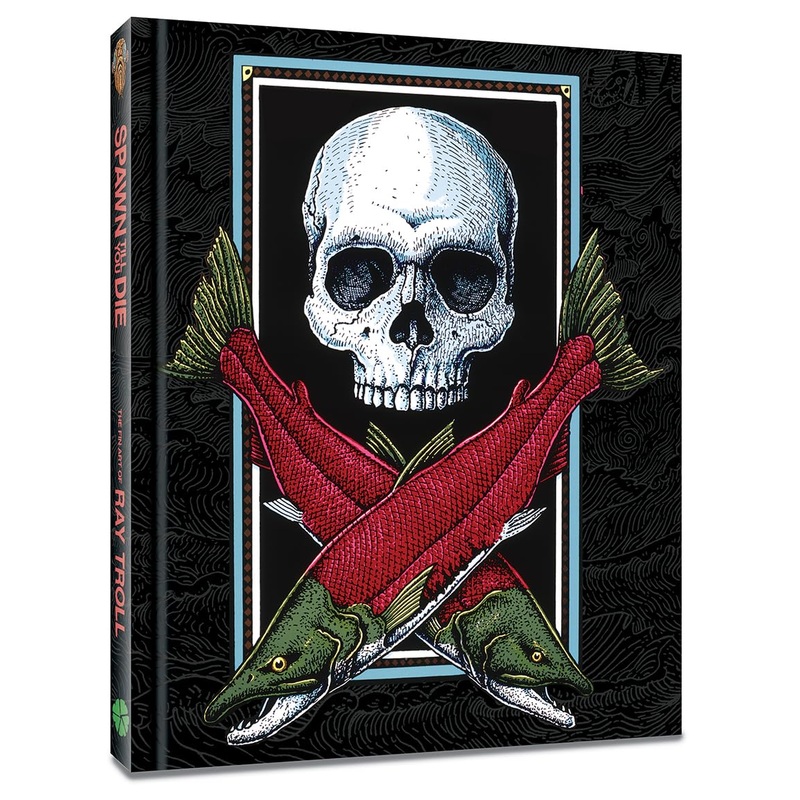 Spawn Till You Die: The Fin Art Of Ray Troll HC