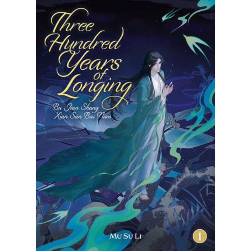 THREE HUNDRED YEARS OF LONGING: BU JIAN SHANG XIAN SAN BAI NIAN (NOVEL) VOL. 1 (18 Nov Release)