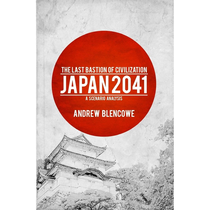 The Last Bastion of Civilization: Japan 2041, a Scenario Analysis – Andrew Blencowe