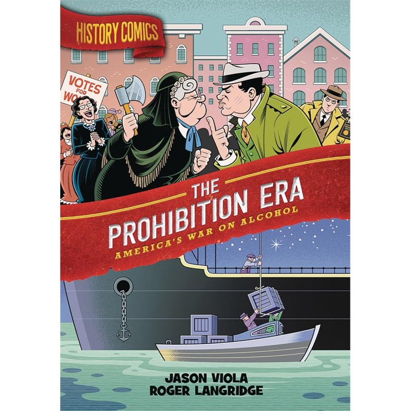 History Comics: The Prohibition Era: America’s War on Alcohol (Hardcover)