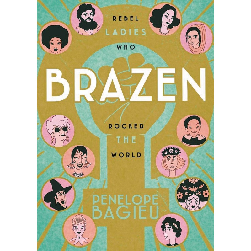 Brazen: Rebel Ladies Who Rocked the World