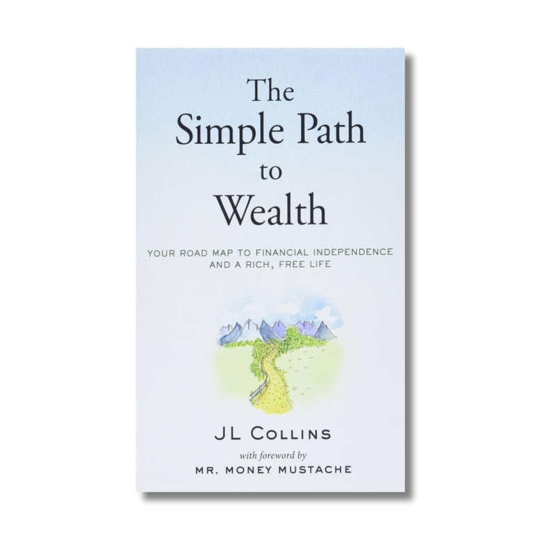 The Simple Path to Wealth By Money Mustache & J. L. Collins (Paperback)