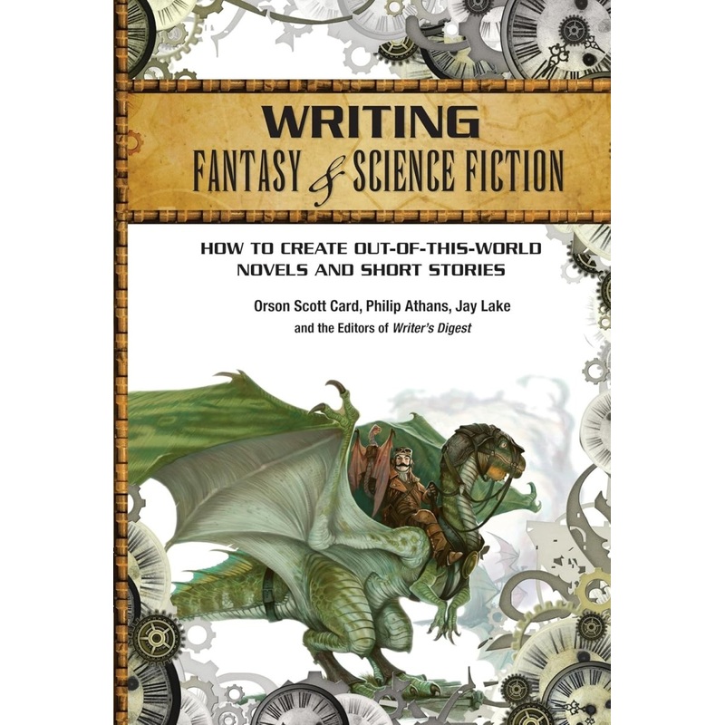 Writing Fantasy & Science Fiction: How To Create Out-Of-This-World Novels And Short Stories