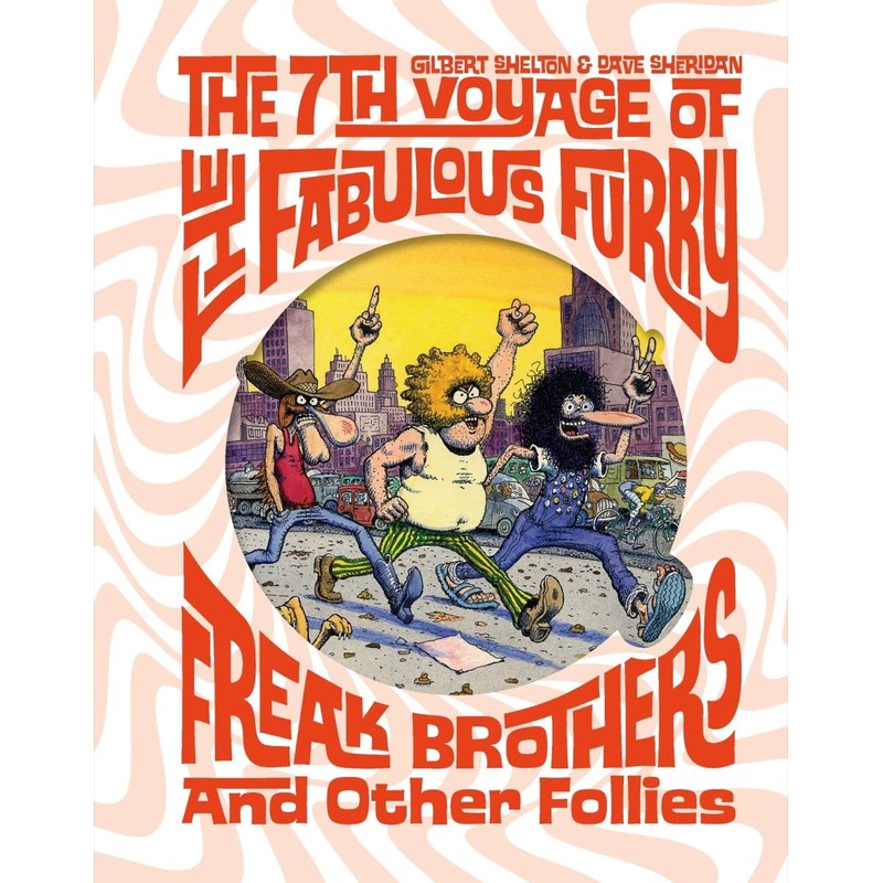 The Fabulous Furry Freak Brothers: The 7th Voyage and Other Follies (Freak Brothers Follies) HC