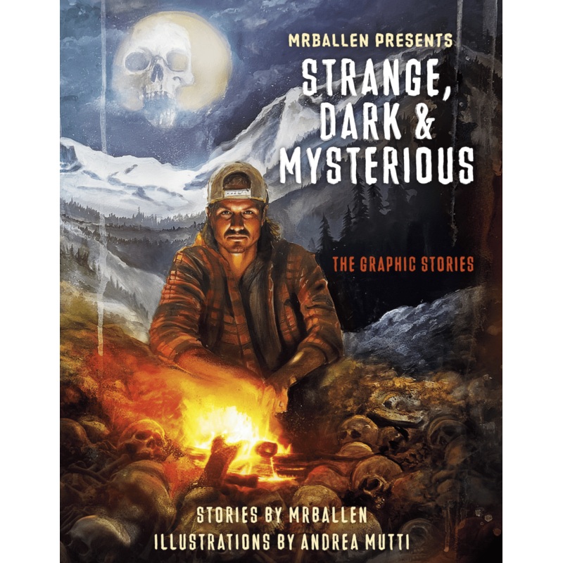 MrBallen Presents: Strange, Dark & Mysterious: The Graphic Stories HC