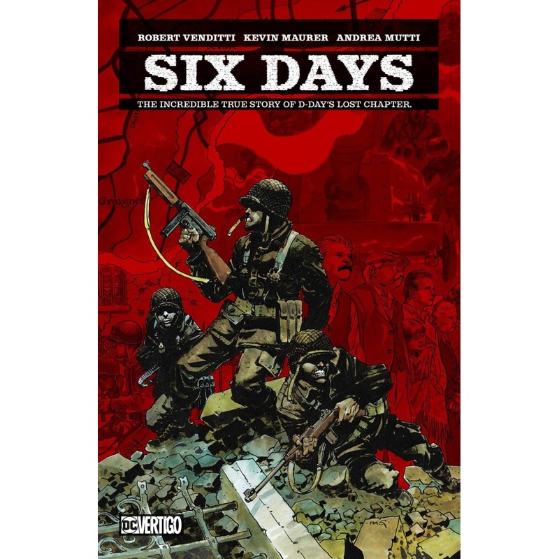 Six Days Incredible Story Of D Days Lost Chapter HC