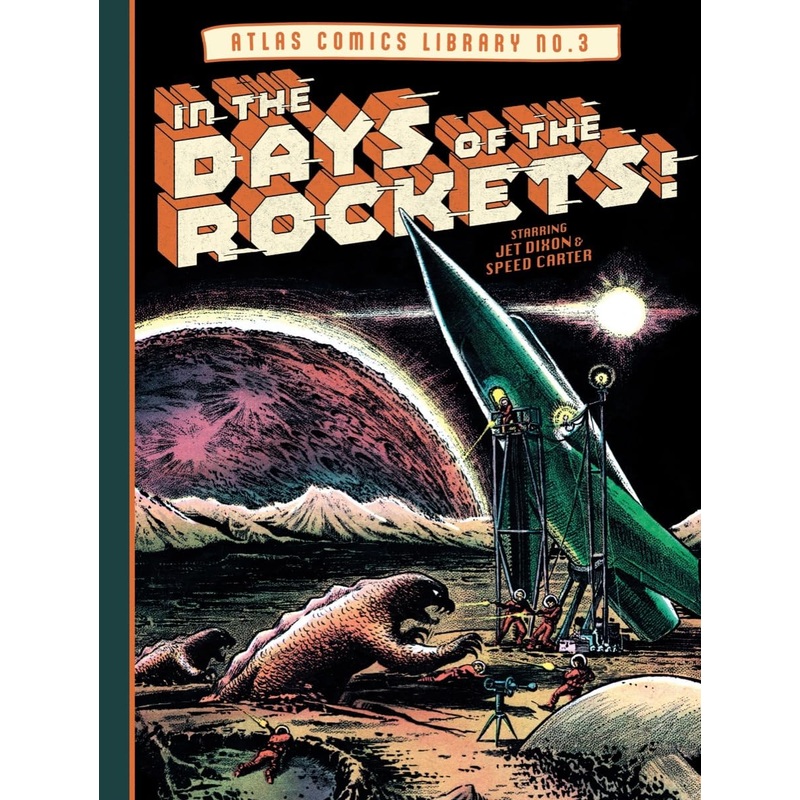 The Atlas Comics Library No. 03: In The Days Of The Rockets! HC