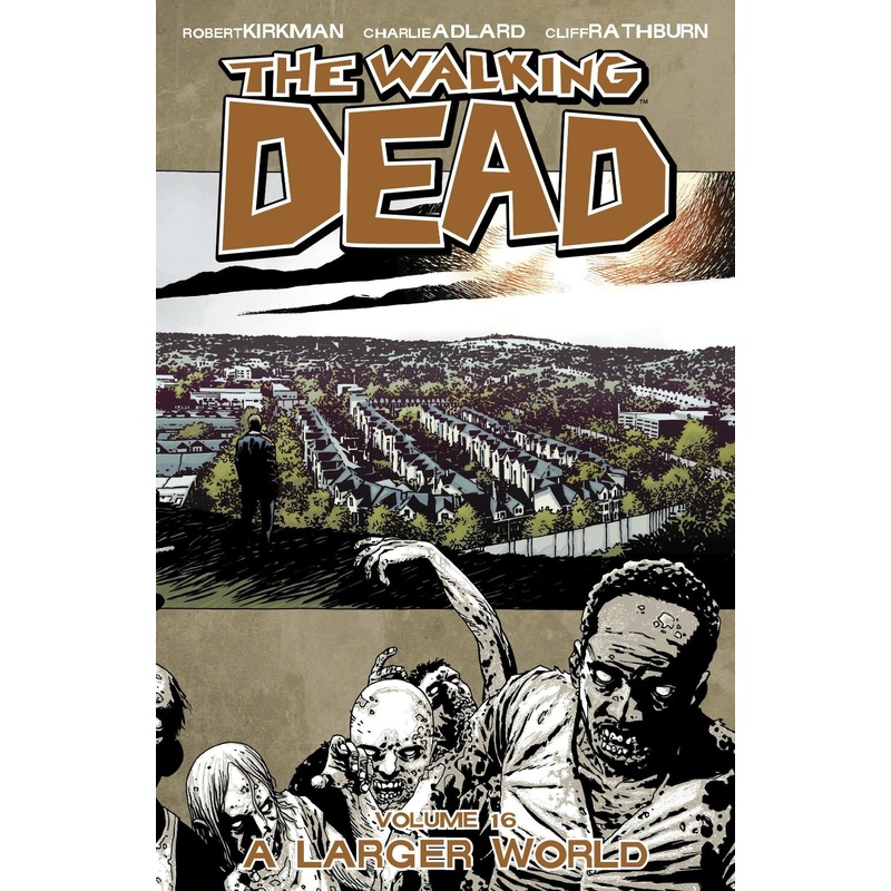 The Walking Dead, Vol. 16: A Larger World