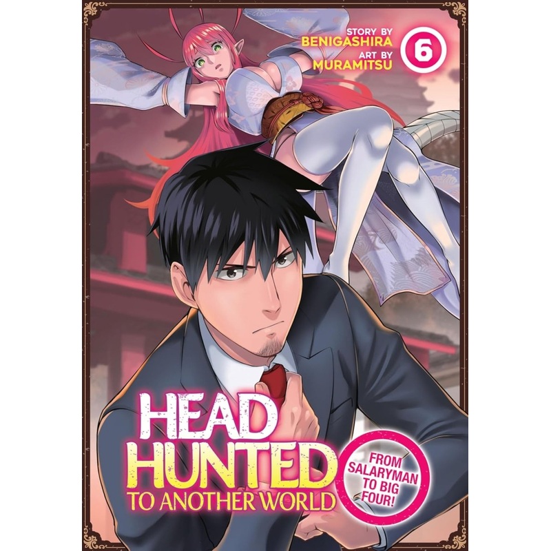 Headhunted To Another World: From Salaryman To Big Four! Vol. 6