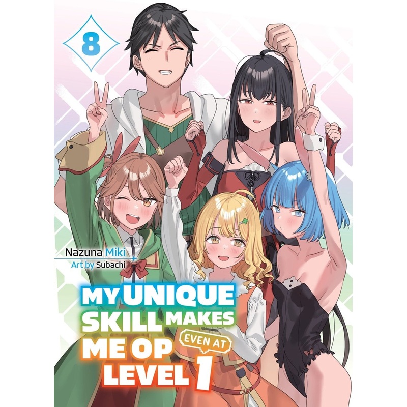 My Unique Skill Makes Me Op Even At Level 1 Vol 8 (Light Novel)