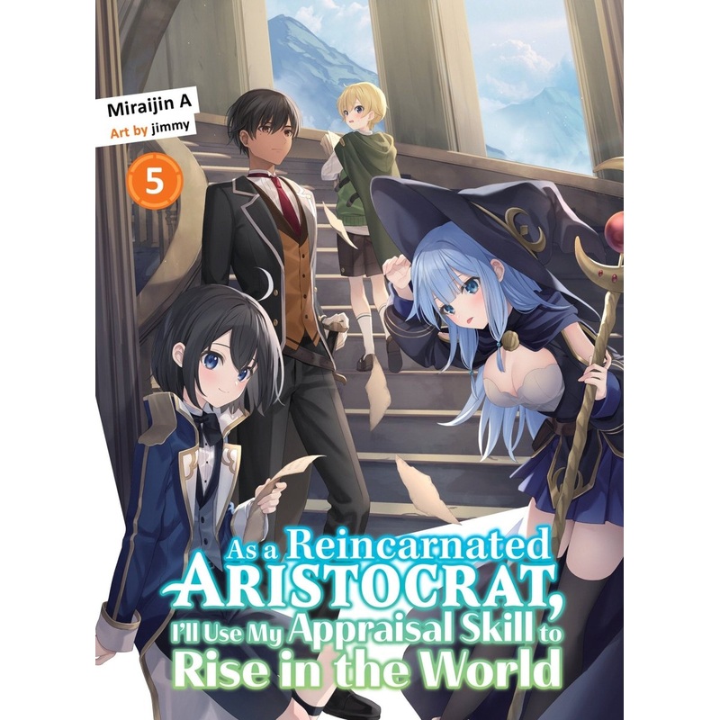 As A Reincarnated Aristocrat, I’ll Use My Appraisal Skill To Rise In The World 5 (Light Novel)