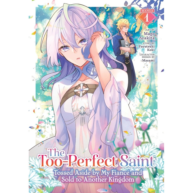 The Too-Perfect Saint: Tossed Aside By My Fianc And Sold To Another Kingdom (Manga) Vol. 1