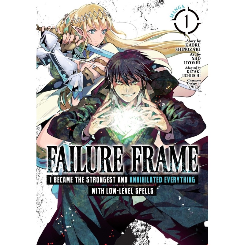 Failure Frame: I Became The Strongest And Annihilated Everything With Low-Level Spells (Manga) Vol. 1
