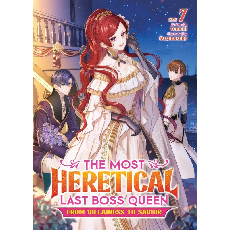The Most Heretical Last Boss Queen: From Villainess To Savior (Light Novel) Vol. 7