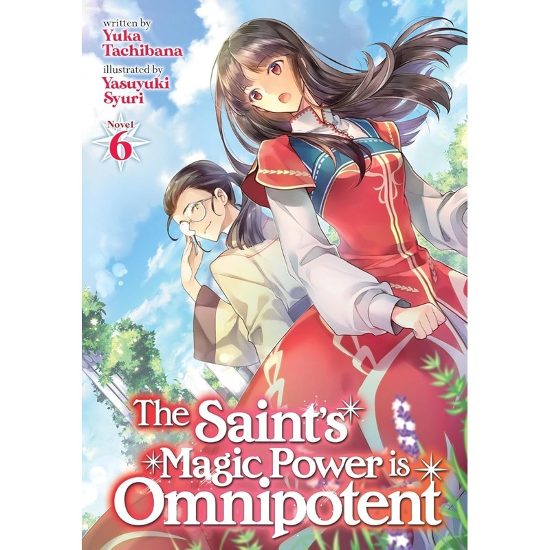 The Saint’s Magic Power Is Omnipotent (Light Novel) Vol. 6