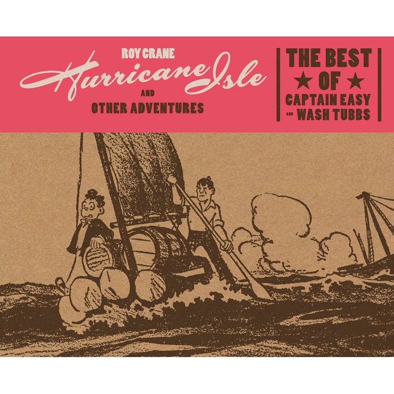 Hurricane Isle And Other Adventures: The Best Of Captain Easy And Wash Tubbs HC