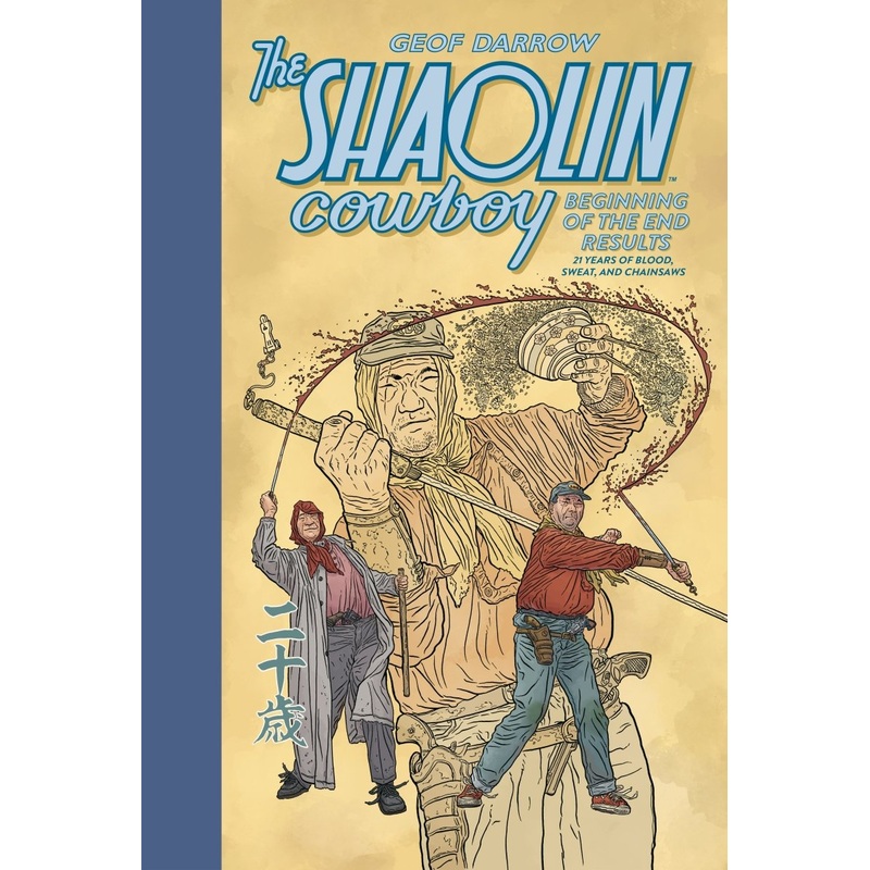 The Shaolin Cowboy: Beginning Of The End Results–21 Years Of Blood, Sweat, And Chainsaws HC *PRE-ORDER*