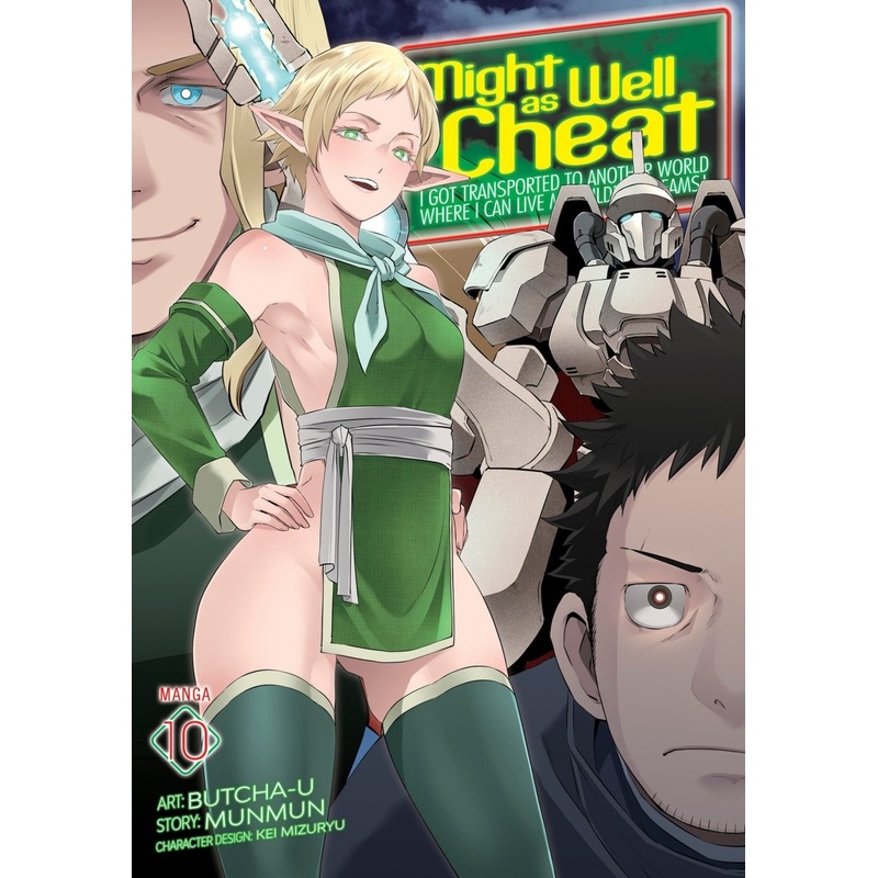Might As Well Cheat: I Got Transported To Another World Where I Can Live My Wildest Dreams! (Manga) Vol. 10