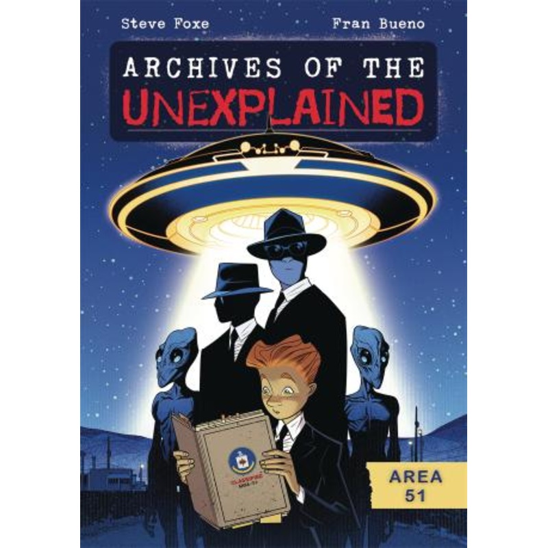 Archives of the Unexplained: Area 51 (Archives of the Unexplained, 1)
