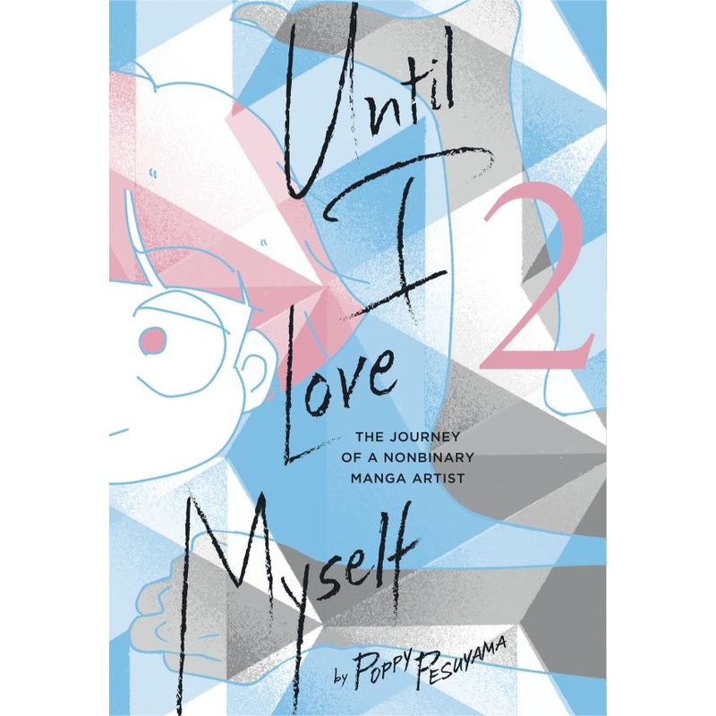 Until I Love Myself, Vol. 2: The Journey of a Nonbinary Manga Artist